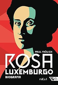 Rosa Luxemburgo pensamento e acao Frolich, Paul